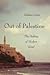 Out of Palestine: The Making of Modern Israel