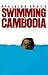 Swimming to Cambodia