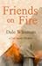 Friends on Fire by Dale Whisman Friends on Fire by Dale Whisman
