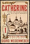 Catherine: Inside the Heart and Mind of a Great Monarch