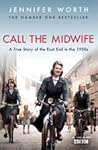 Call the Midwife by Jennifer Worth