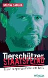 Tierschützer: Staatsfeind in den Fängen von Polizei und Justiz Tierschützer: Staatsfeind in den Fängen von Polizei und Justiz