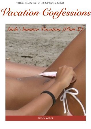 The Misadventures of Suzy Wild: Vacation Confessions (Part 2)