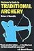 Beginner's Guide to Traditional Archery by Brian J. Sorrells