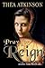 Pray for Reign by Thea Atkinson