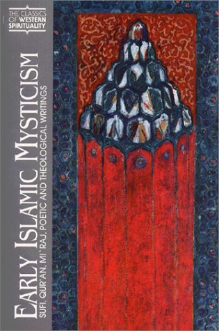 Early Islamic Mysticism: Sufi, Qur'an, Mi'raj, Poetic and Theological Writings (Classics of Western Spirituality)