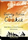 Book cover for Twenty Miles per Cookie: 9000 Miles of Kid-Powered Adventures