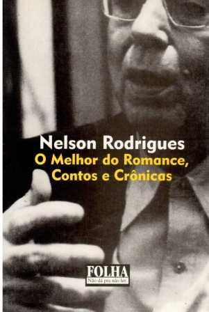 Nelson Rodrigues: O Melhor do Romance, Contos e Crônicas (Mass Market Paperback)