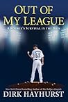 Out of My League by Dirk Hayhurst Out of My League by Dirk Hayhurst