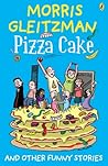 Pizza cake by Morris Gleitzman