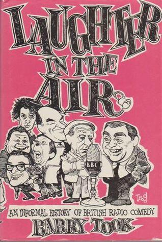 Laughter in the air: An informal history of British radio comedy (Paperback)