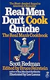 Real Men Don't Cook Quiche: The Real Man's Cookbook