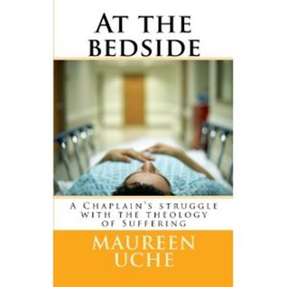 At the bedside: A Chaplain's struggle with the theology of Suffering