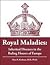 Royal Maladies: Inherited Diseases in the Ruling Houses of Europe