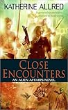 Close Encounters by Katherine Allred Close Encounters by Katherine Allred