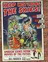 Keep Watching the Skies!: American Science Fiction Movies of the Fifties Keep Watching the Skies!: American Science Fiction Movies of the Fifties