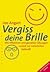 Vergiss deine Brille by Leo Angart