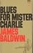 Blues for Mister Charlie by James Baldwin