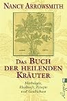 Das Buch der heilenden Kräuter Das Buch der heilenden Kräuter