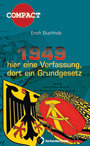 1949 - hier eine Verfassung, dort ein Grundgesetz