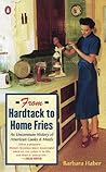 From Hardtack to Home Fries: An Uncommon History of American Cooks and Meals From Hardtack to Home Fries: An Uncommon History of American Cooks and Meals
