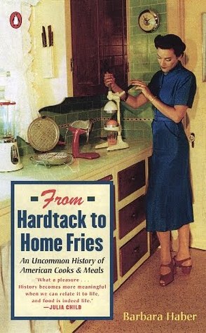 From Hardtack to Home Fries: An Uncommon History of American Cooks and Meals (Paperback)