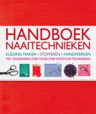 Handboek Naaitechnieken: kleding maken, stofferen, handwerken