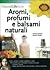 Aromi, profumi e balsami naturali