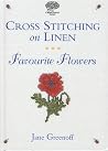 Cross Stitching on Linen: Favourite Flowers Cross Stitching on Linen: Favourite Flowers