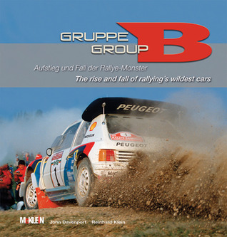 Group B: The Rise and Fall of Rallying's Wildest Cars (Hardcover)