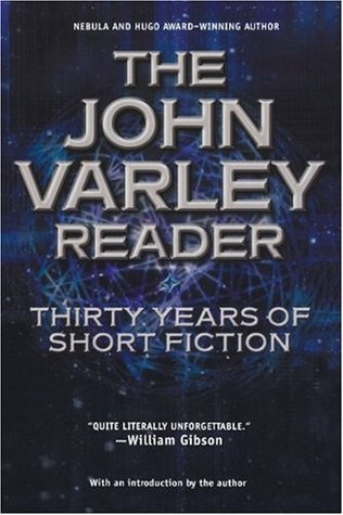 The John Varley Reader: Thirty Years of Short Fiction