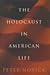 The Holocaust in American Life