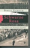 Die schwarze Rosa : eine Frau in der Weimarer Republik
