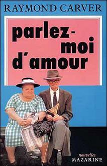 Parlez-moi d'amour by Raymond Carver nouvelles [French] Traduites de L'American par Gabrielle Rolin