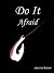 Do It Afraid