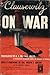 On War by Carl von Clausewitz On War by Carl von Clausewitz