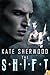 The Shift by Kate Sherwood The Shift by Kate Sherwood