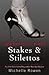 Stakes and Stilettos by Michelle Rowen Stakes and Stilettos by Michelle Rowen