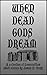 When Dead Gods Dream: A Collection of Lovecraftian Short Stories