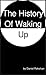 The History of Waking Up