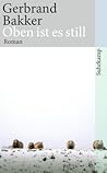 Oben ist es still by Gerbrand Bakker
