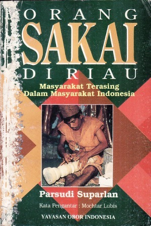 Orang Sakai di Riau: Masyarakat Terasing dalam Masyarakat Indonesia