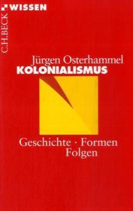 Kolonialismus: Geschichte - Formen - Folgen