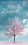 Was von Dir bleibt by Brendan Halpin