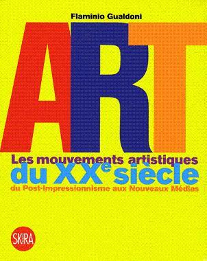 Art - Les mouvements artistiques du XXe siècle du Post-Impressionnisme aux Nouveaux Médias