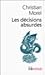 Les décisions absurdes : Sociologie des erreurs radicales et persistantes