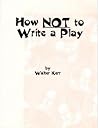 How Not to Write a Play How Not to Write a Play