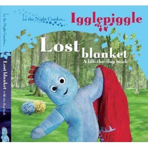In The Night Garden....Igglepiggle: The lost blanket (Board book)
