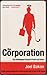The Corporation by Joel Bakan The Corporation by Joel Bakan