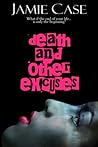 Death and Other Excuses by Jamie Case Death and Other Excuses by Jamie Case